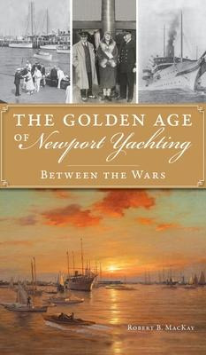 Libro Golden Age Of Newport Yachting : Between The Wars -...
