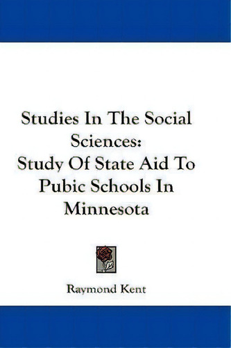 Studies In The Social Sciences, De Raymond Kent., Vol. 1. Editorial Kessinger Publishing, Tapa Blanda En Inglés