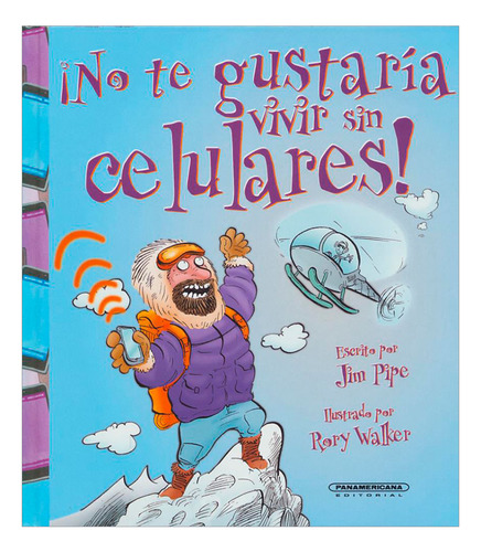 Libro ¡no Te Gustaría Vivir Sin Celulares!