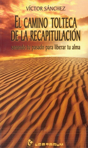 Libro: Camino Tolteca De La Recapitulación, El Autor: Víctor