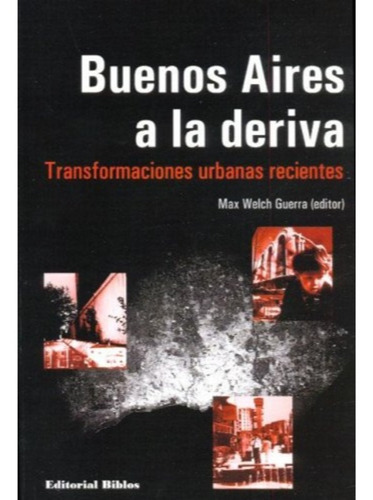 Buenos Aires A La Deriva - Max Welch Guerra (editor