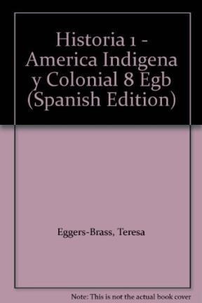 Historia 1 Mapu America Indigena Y Colonial - Recalde Y Egg