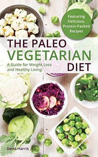 La Dieta Vegetariana De Paleo: Una Guía Para Perder Peso