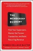 The Membership Economy: Find Your Super Users, Master The...