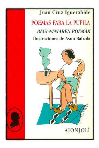 Poemas Para La Pupila. Begi-niniaren Poemak, De Juan Cruz Iguerabide. Serie 8475174457, Vol. 1. Editorial Promolibro, Tapa Blanda, Edición 1995 En Español, 1995