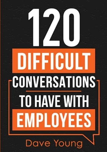 Book : 120 Difficult Conversations To Have With Employees..