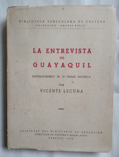 La Entrevista De Guayaquil Vicente Lecuna Verdad Histórica