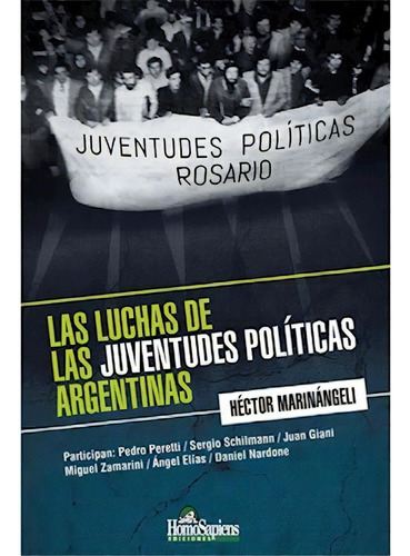 Las Luchas De Las Juventudes Politicas Argentinas, De Hector Marinangeli. Editorial Homo Sapiens, Tapa Blanda En Español