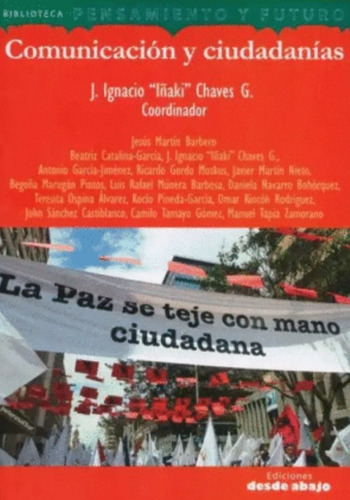 Comunicación y ciudadanías, de J. Ignacio "Iñaky" Chaves. Serie 9588926810, vol. 1. Editorial Ediciones desde abajo, tapa blanda, edición 2018 en español, 2018