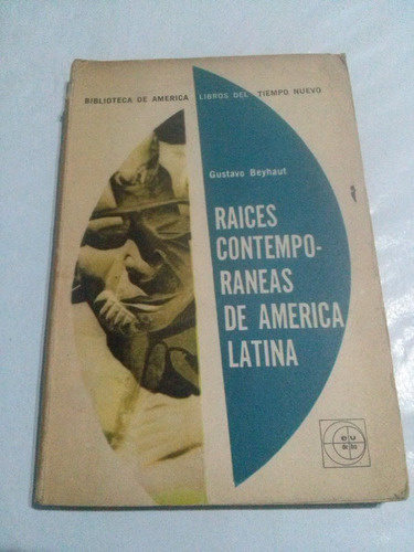 Gustavo Beyhaut / Raíces Contemporáneas De América Latina