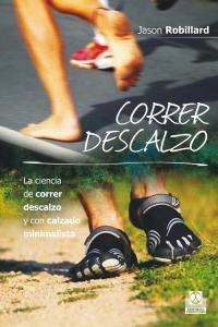 Correr Descalzo La Ciencia De Correr Descalzo Y Con Calza...