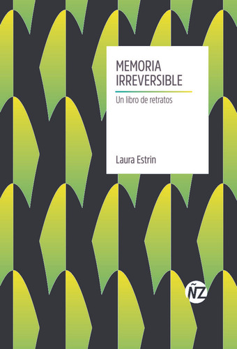 Memoria Irreversible Un Libro De Retratos - Laura Estrin