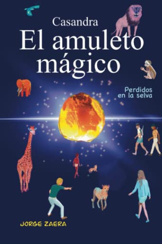 Casandra Y El Amuleto Magico: Perdidos De La Selva