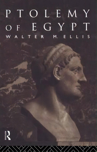 Ptolemy Of Egypt, De Walter M. Ellis. Editorial Taylor Francis Ltd, Tapa Blanda En Inglés