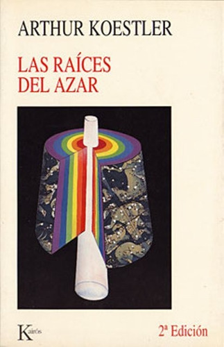 Las Raíces Del Azar, Arthur Koestler, Kairós