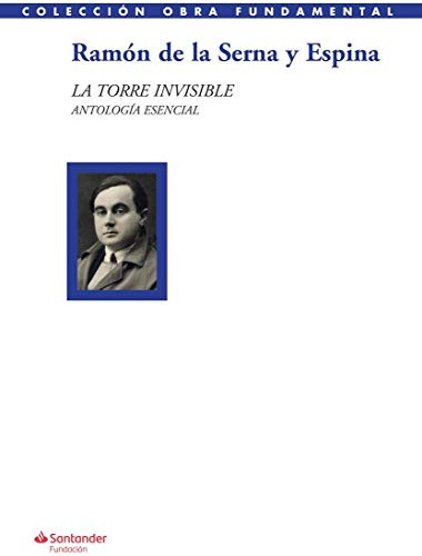 Libro La Torre Invisible. Antología Esencial De Gómez De La