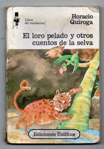 El Loro Pelado Y Otros Cuentos De La Selva - Horacio Quiroga