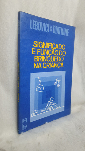 Livro Significado E Função Do Brinquedo Na Criança - Lebovici & Diatkine - Editora Artes Médicas (Usado)