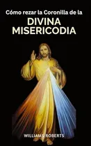 Comprar Como Rezar La Coronilla De La Divina Misericordia