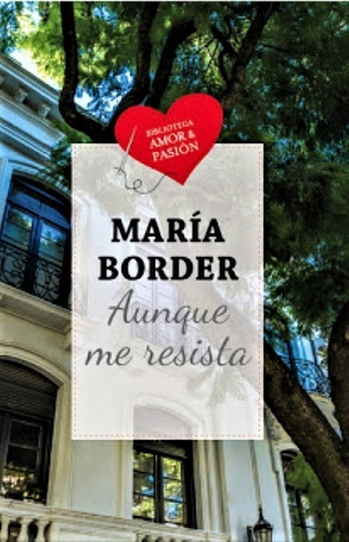 Aunque Me Resista - Maria Border - Amor Y Pasion