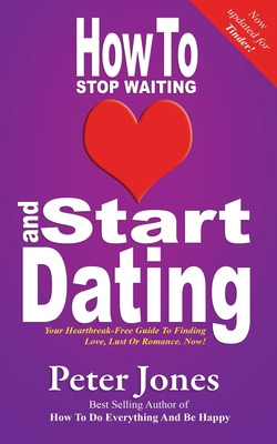 Libro How To Stop Waiting And Start Dating: Your Heartbre...