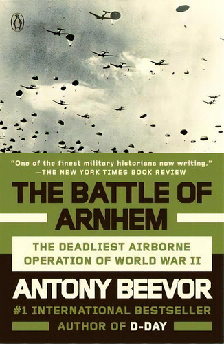 The Battle Of Arnhem : The Deadliest Airborne Operation Of World War Ii, De Antony Beevor. Editorial Penguin Books, Tapa Blanda En Inglés