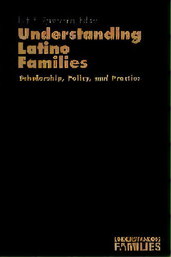 Understanding Latino Families : Scholarship, Policy, And Practice, De Ruth E. Zambrana. Editorial Sage Publications Inc, Tapa Blanda En Inglés