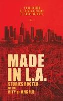 Libro Made In L.a. Vol. 1 : Stories Rooted In The City Of...