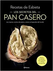 Los Secretos Del Pan Casero: Las Mejores Recetas De Panes Y