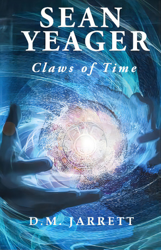 Sean Yeager Claws Of Time - Engaging Action Adventure For Ages 8 To 12, De Jarrett, D. M.. Editorial Lightning Source Inc, Tapa Blanda En Inglés