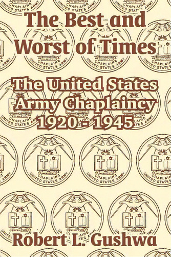 The Best And Worst Of Times: The United States Army Chaplaincy 1920 - 1945, De Gushwa, Robert L.. Editorial Intl Law & Taxation Publ, Tapa Blanda En Inglés