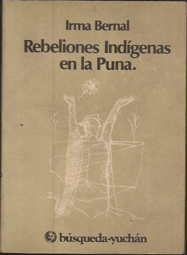 Bernal Irma Rebeliones Indígenas En La Puna 1984