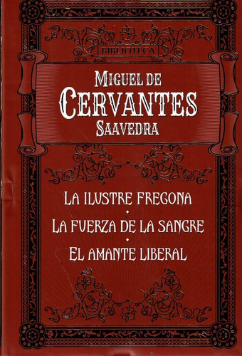 Cervantes-la Ilustre Fregona-la Fuerza De La Sangre-el Amant