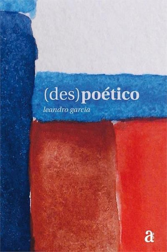 (des)poetico - 1ªed.(2015), De Leandro Garcia. Editora Azougue Editorial, Capa Mole, Edição 1 Em Português, 2015
