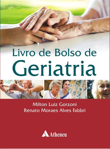 Livro de bolso de geriatria, de Gorzoni, Milton Luiz. Editorial Editora Atheneu Ltda, capa mole em português, 2013