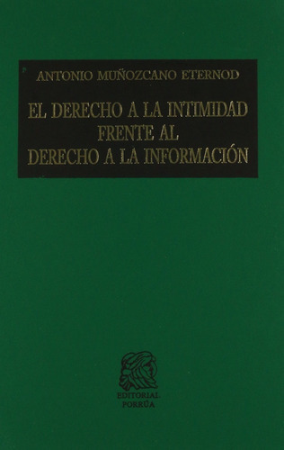 Derecho A La Intimidad Frente Al Derecho A La Informacion, De Muñozcano Eternod, Antonio. Editorial Porrúa México En Español