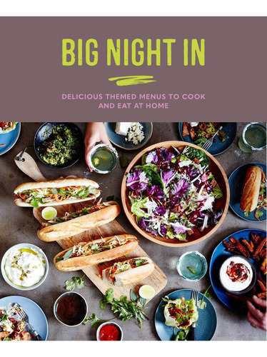 Libro: Big Night In: Delicious Themed Menus To Cook & Eat At