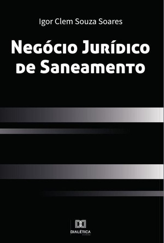 Negócio Jurídico De Saneamento, De Igor Clem Souza Soares. Editorial Editora Dialetica, Tapa Blanda En Portuguese