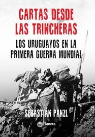 Cartas Desde Las Trincheras   Los Uruguayos En La Primer...