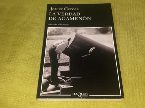 La Verdad De Agamenón - Javier Cercas - Tusquets