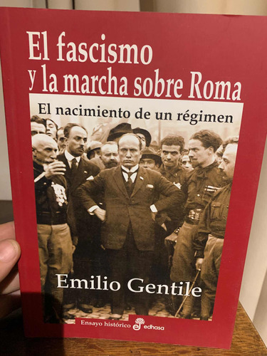 El Fascismo Y La Marcha Sobre Roma. Emilio Gentile · Edhasa