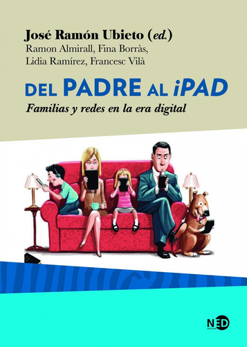 DEL PADRE AL IPAD, de Jose Ubieto Pardo. Editorial NED Ediciones en español, 2020