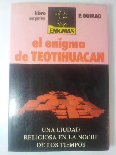 El Enigma De Teotihuacán - P. Guirao - Barcelona 1989