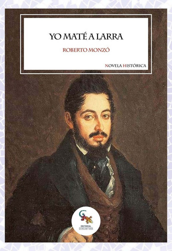 Libro Yo Mate A Larra - Roberto Monzo