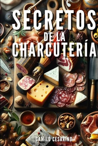 Secretos De La Charcutería - Viaje Artesanal Por Los Embutid