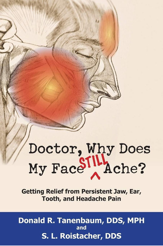 Libro: Doctor, Why Does My Face Still Ache?: Getting Relief