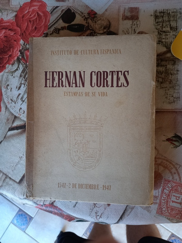 Hernán Cortés Estampas De Su Vida 