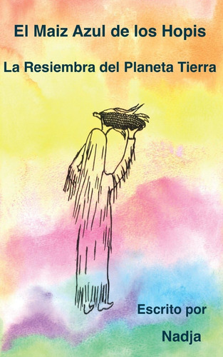 Libro: El Maiz Azul De Los Hopis: La Resiembra Del Planeta