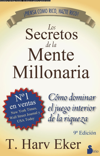 LOS SECRETOS DE LA MENTE MILLONARIA, de T. Harv Eker. Editorial Sirio, tapa blanda en español