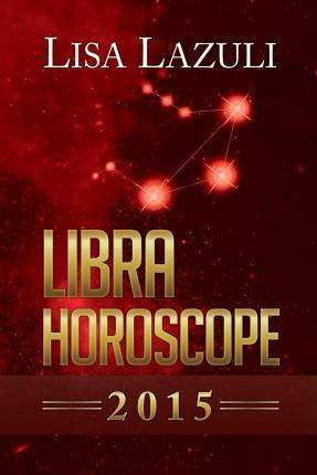 Libro Libra Horoscope 2015 - Lisa Lazuli